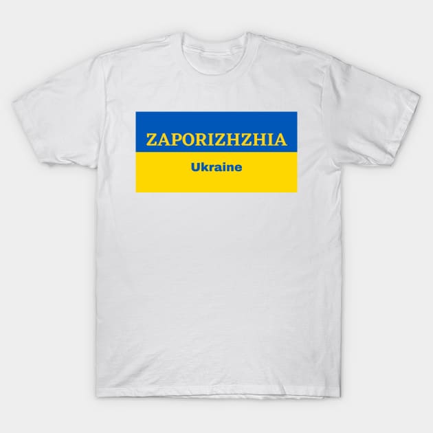 Zaporizhzhia City in Ukrainian Flag T-Shirt by aybe7elf